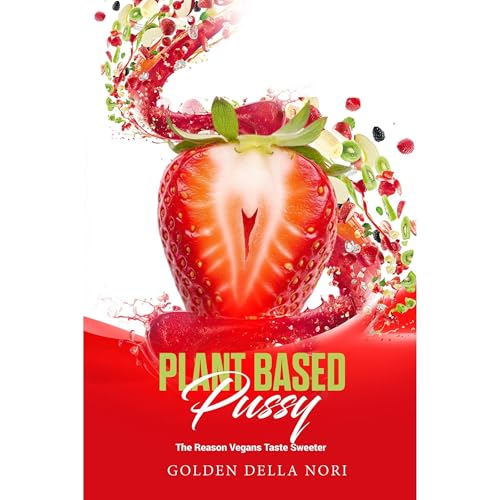 Plant Based Pussy by Golden Della Nori