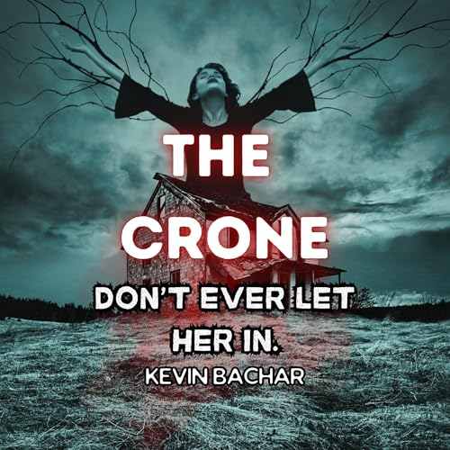 The Crone: Don't Ever Let Her In