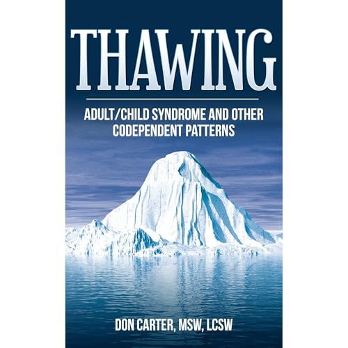 Thawing Adult/Child Syndrome and other Codependent Patterns
