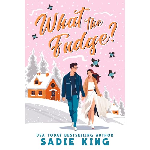 What the Fudge? by Sadie King