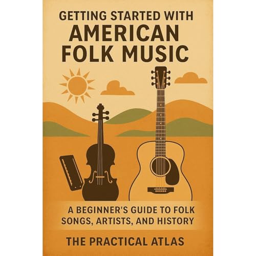 Getting Started with American Folk Music by The Practical Atlas