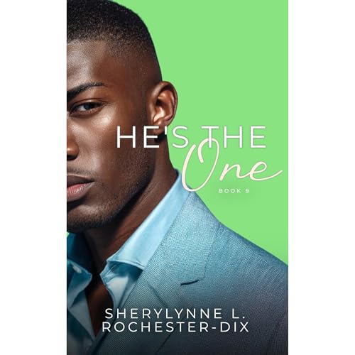 He’s The One by Sherylynne L. Rochester-Dix