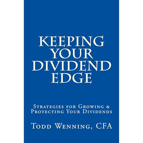 Keeping Your Dividend Edge by Todd Wenning