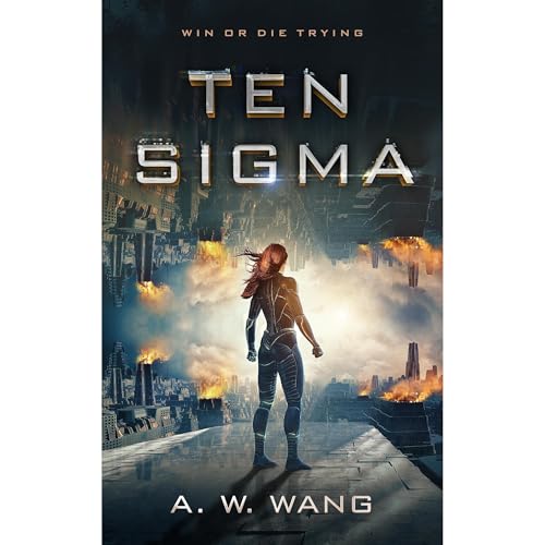 Ten Sigma by A. W. Wang