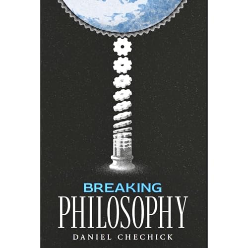 Breaking Philosophy by Daniel Chechick