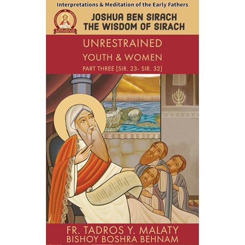 THE WISDOM OF SIRACH - Part Three by Fr. Tadros Y. Malaty