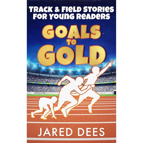 Goals to Gold by Jared Dees