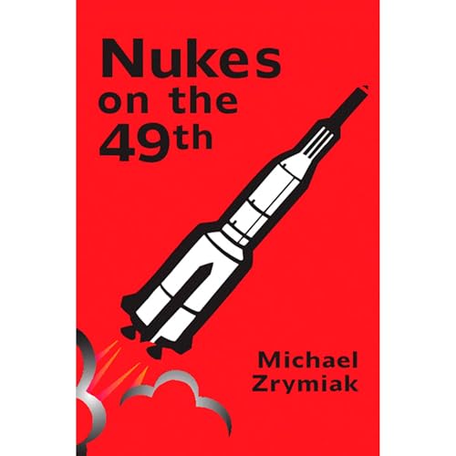 Nukes on the 49th by Michael Zrymiak