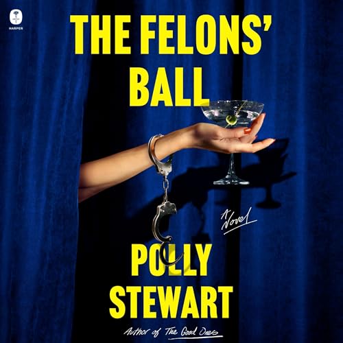 The Felons' Ball by Polly Stewart
