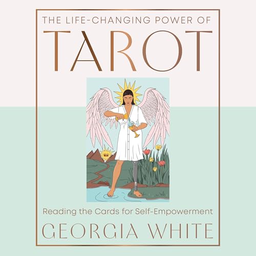 The Life-Changing Power of Tarot by Georgia White