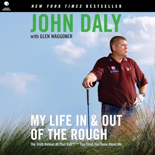 My Life in and out of the Rough by John Daly