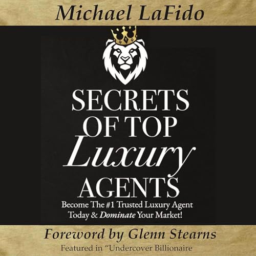Secrets of Top Luxury Agents by Michael LaFido