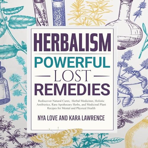 Herbalism—Powerful Lost Remedies