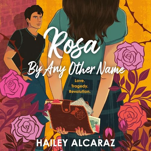 Rosa by Any Other Name by Hailey Alcaraz