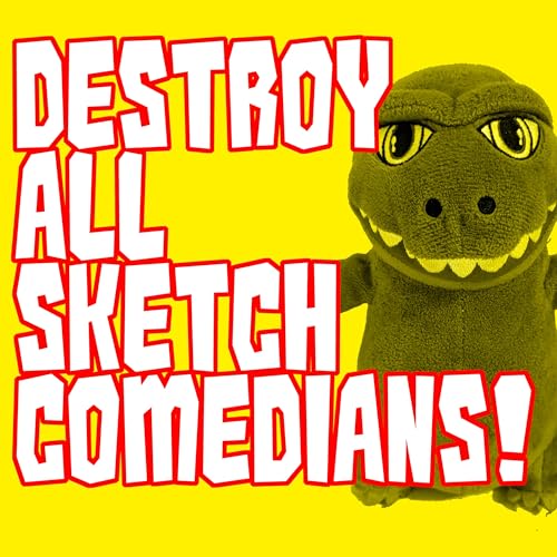 Destroy All Sketch Comedians!