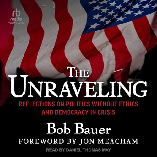The Unraveling by Bob Bauer