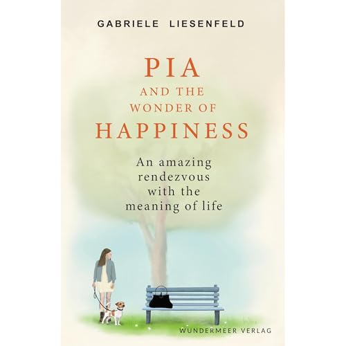 Pia and The Wonder of Happiness by Gabriele Liesenfeld