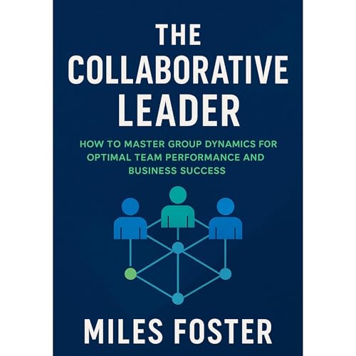 The Collaborative Leader by Miles Foster