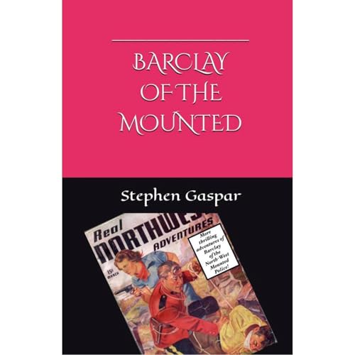 Barclay of the Mounted by Stephen Gaspar