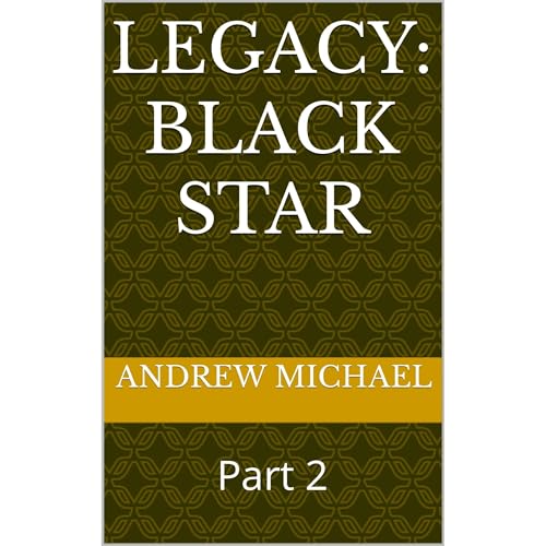 Legacy: Black Star by Andrew Michael