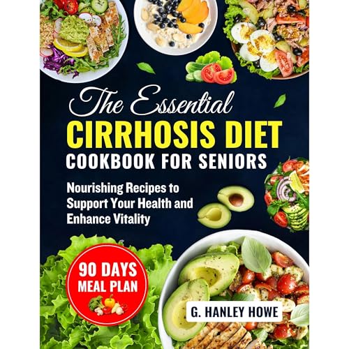 The Essential Cirrhosis Diet Cookbook for Seniors