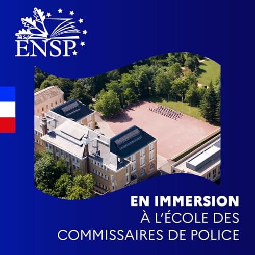 En immersion à l'école des commissaires de police by ENSP Podcasts