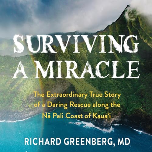 Surviving a Miracle by Richard Greenberg MD
