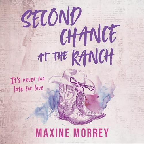 Second Chance At The Ranch by Maxine Morrey