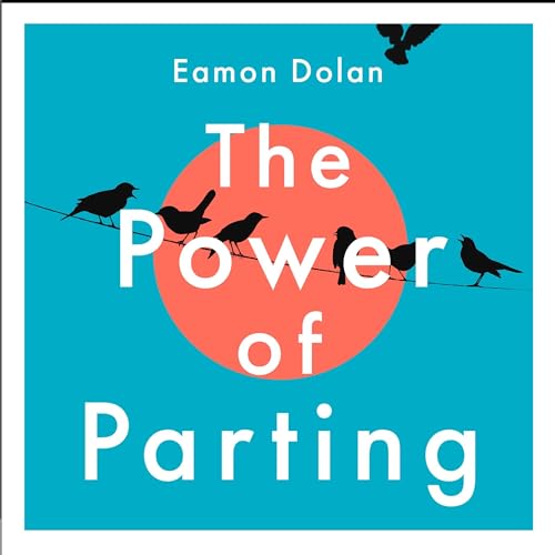 The Power of Parting by Eamon Dolan
