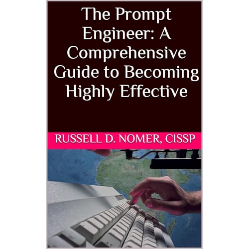 The Prompt Engineer: A Comprehensive Guide to Becoming Highly Effective