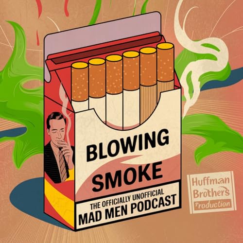 Blowing Smoke: The Officially Unofficial Mad Men Podcast by Levi Huffman Kyle Huffman
