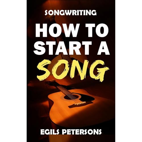 SONGWRITING: How To Start A Song