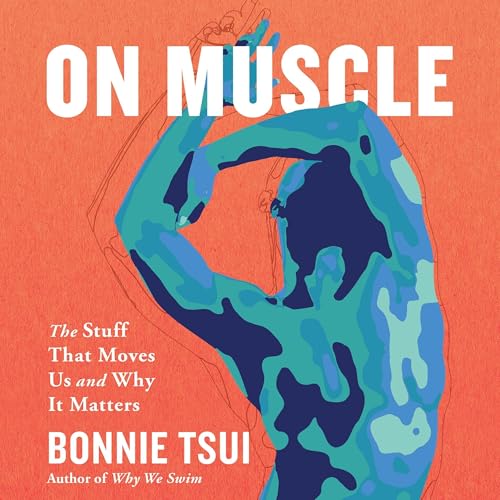 On Muscle by Bonnie Tsui