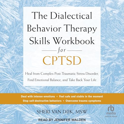 The Dialectical Behavior Therapy Skills Workbook for CPTSD