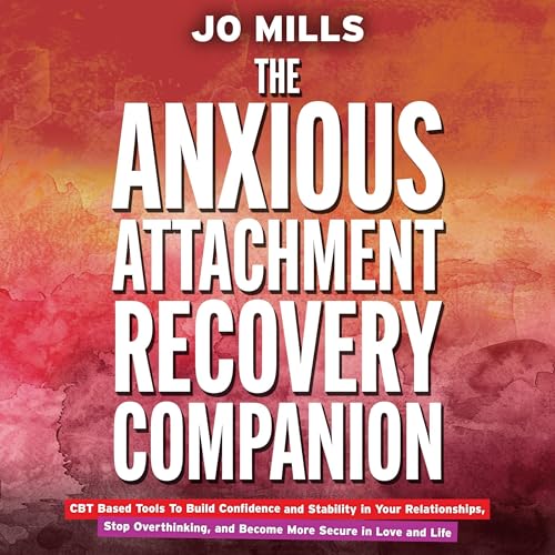The Anxious Attachment Recovery Companion