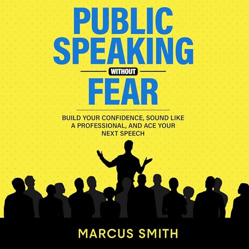Public Speaking Without Fear by Marcus Smith