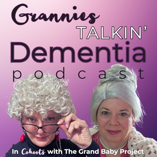 Grannies Talkin’ Dementia by The Grand Baby Project