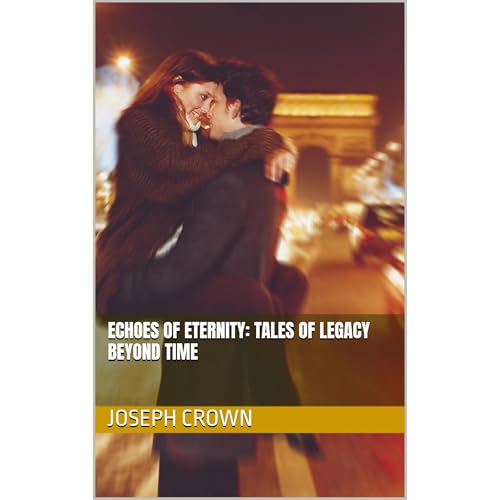 Echoes of Eternity: Tales of Legacy Beyond Time