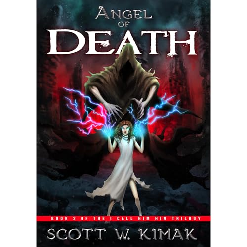 Angel of Death: A Post-Apocalyptic Survival Thriller by Scott W Kimak