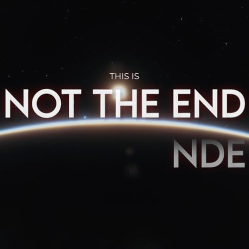 Not the End NDE (Near Death Experiences) by MakerBox Media LLC