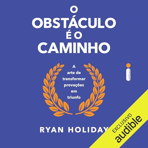 O obstáculo é o caminho [The Obstacle is the Way]