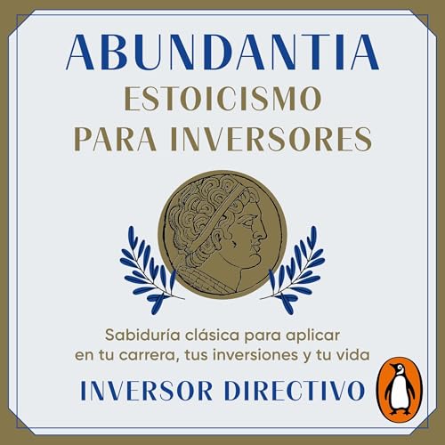 Abundantia. Estoicismo para inversores [Abundance. Stoicism for Investors]