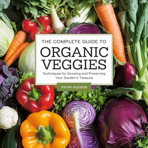 The Complete Guide to Organic Veggies