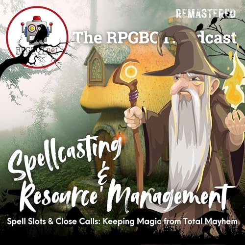 SPELLCASTING & RESOURCE MANAGEMENT (Remastered) - Spell Slots & Close Calls: Keeping Magic from Total Mayhem by Unknown