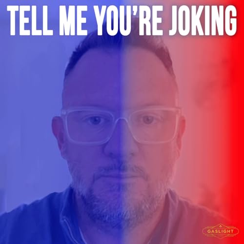 Tell Me You’re Joking
