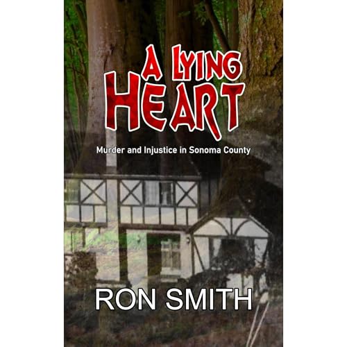 A Lying Heart: Murder and Injustice in Sonoma County