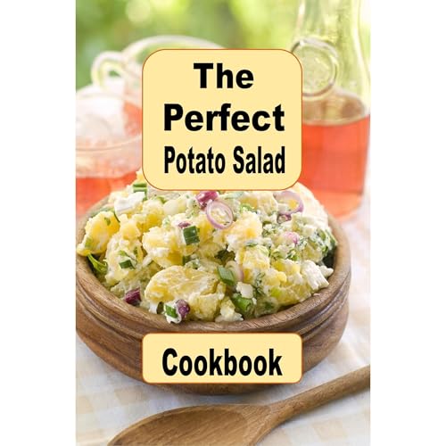 The Perfect Potato Salad Cookbook