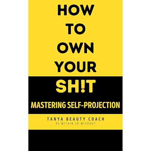 HOW TO OWN YOUR SH!T by Tanya Beauty Coach