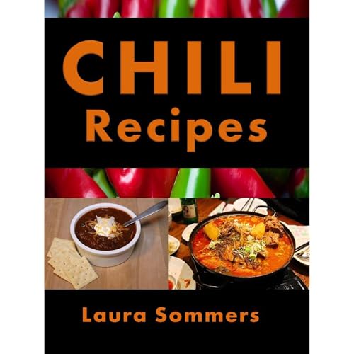 Chili Recipes by Laura Sommers