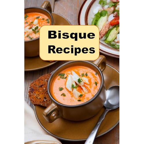Bisque Recipes by Laura Sommers